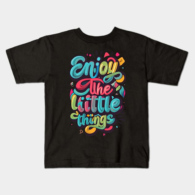 Enjoy The Little Things Kids T-Shirt by Maverick Media